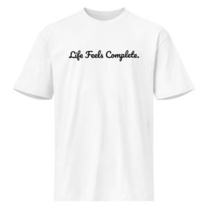 Life Feels Complete White Tee